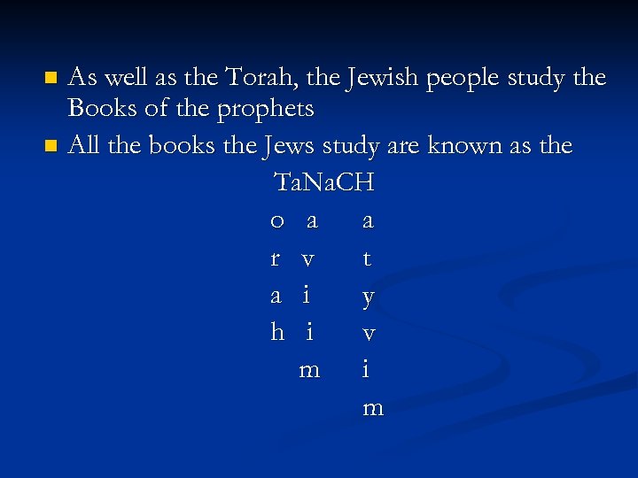 As well as the Torah, the Jewish people study the Books of the prophets