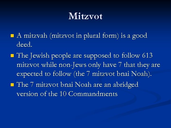 Mitzvot A mitzvah (mitzvot in plural form) is a good deed. n The Jewish
