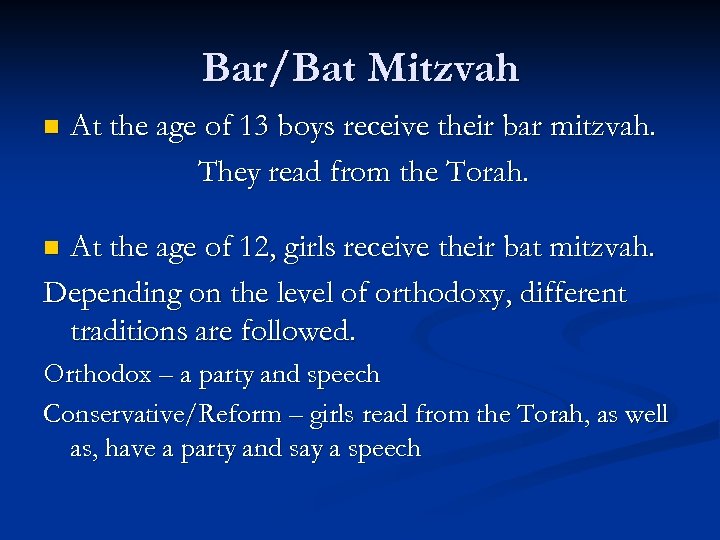 Bar/Bat Mitzvah n At the age of 13 boys receive their bar mitzvah. They
