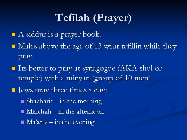 Tefilah (Prayer) A siddur is a prayer book. n Males above the age of