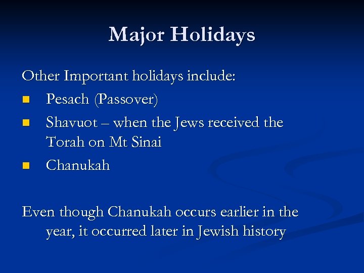 Major Holidays Other Important holidays include: n Pesach (Passover) n Shavuot – when the