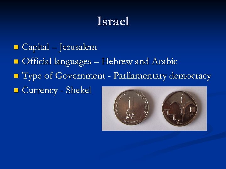 Israel Capital – Jerusalem n Official languages – Hebrew and Arabic n Type of