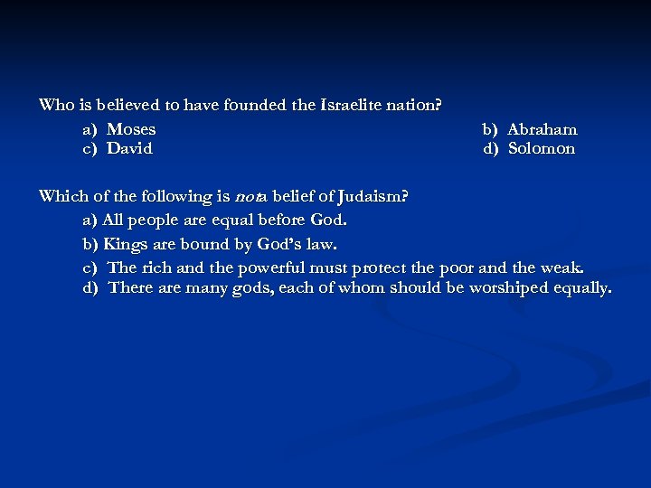 Who is believed to have founded the Israelite nation? a) Moses c) David b)