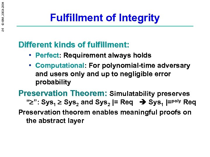 24 © IBM, 2003 -2004 Fulfillment of Integrity Different kinds of fulfillment: • Perfect: