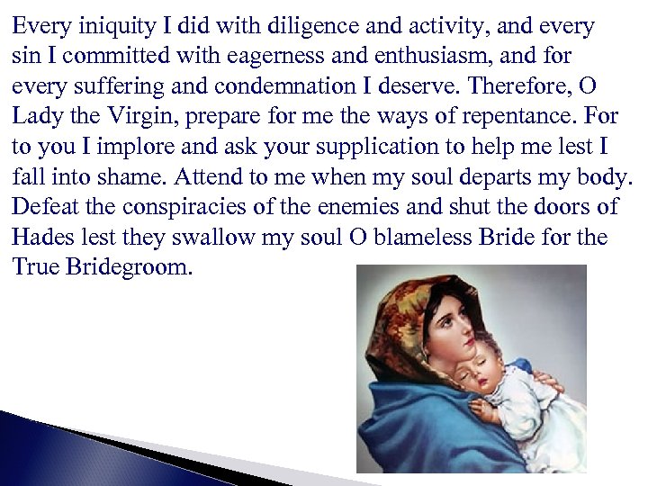 Every iniquity I did with diligence and activity, and every sin I committed with