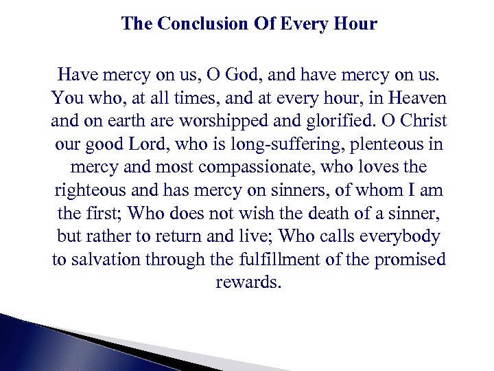 The Conclusion Of Every Hour Have mercy on us, O God, and have mercy