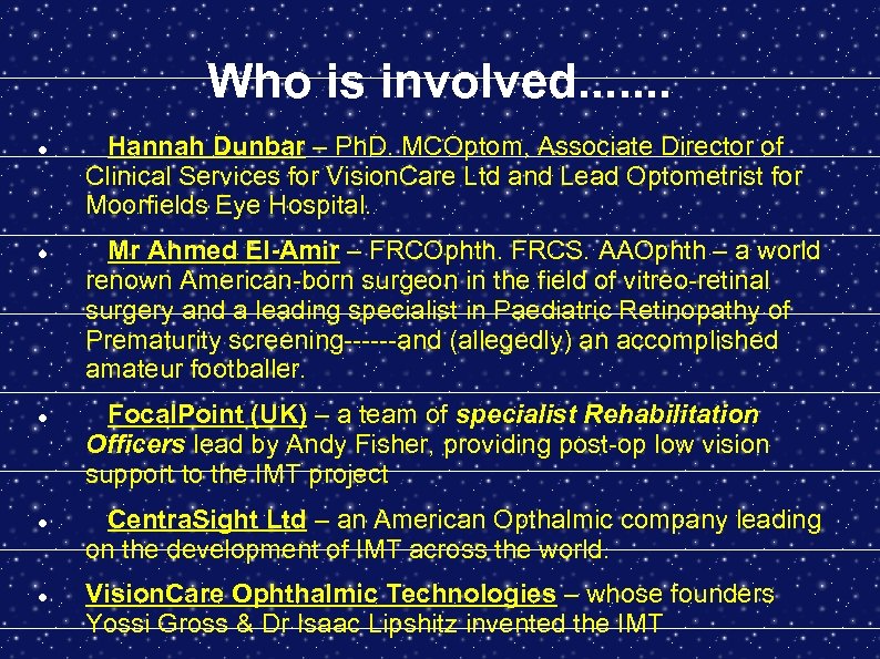 Who is involved. . . . Hannah Dunbar – Ph. D. MCOptom, Associate Director
