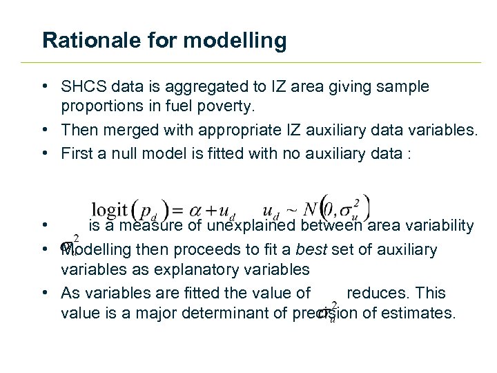 Rationale for modelling • SHCS data is aggregated to IZ area giving sample proportions