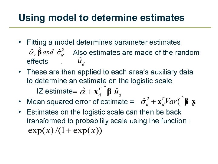 Using model to determine estimates • Fitting a model determines parameter estimates. Also estimates