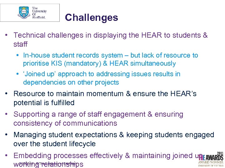 Challenges • Technical challenges in displaying the HEAR to students & staff • In-house