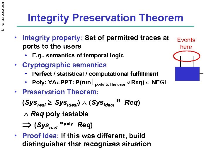 43 © IBM, 2003 -2004 Integrity Preservation Theorem • Integrity property: Set of permitted