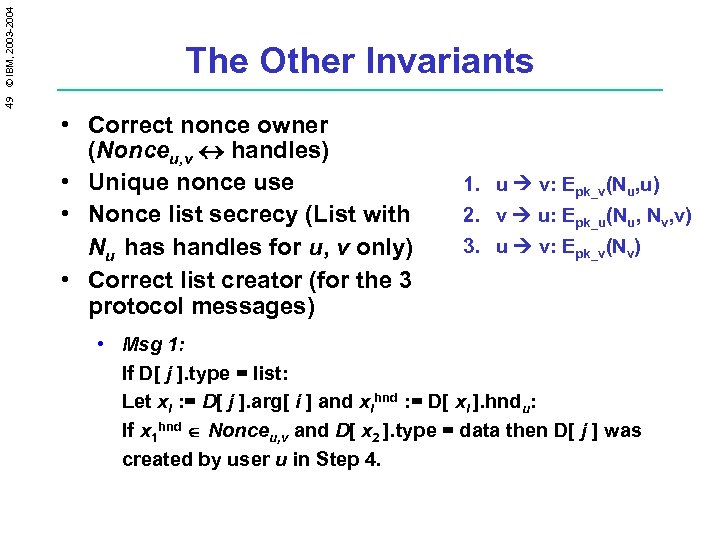 49 © IBM, 2003 -2004 The Other Invariants • Correct nonce owner (Nonceu, v
