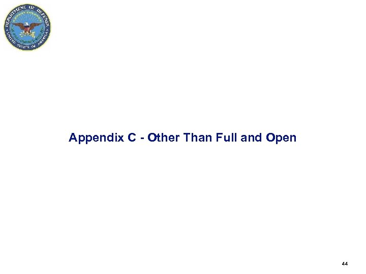 Appendix C - Other Than Full and Open 44 44 