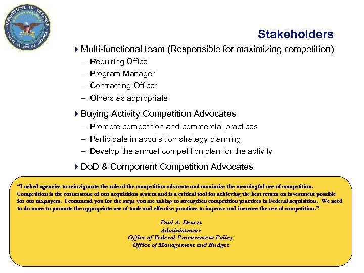 Stakeholders 4 Multi-functional team (Responsible for maximizing competition) – – Requiring Office Program Manager