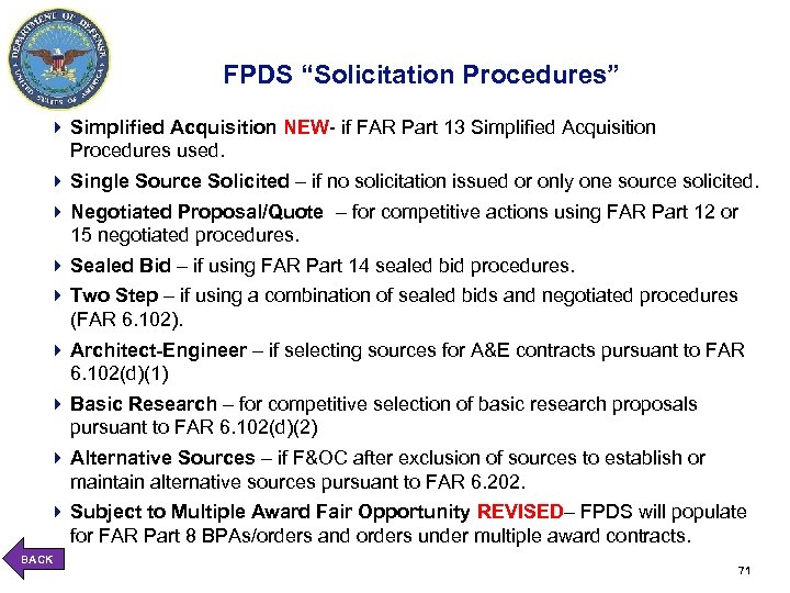 FPDS “Solicitation Procedures” 4 Simplified Acquisition NEW- if FAR Part 13 Simplified Acquisition Procedures