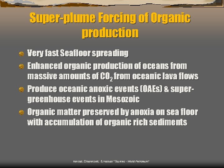 Super-plume Forcing of Organic production Very fast Seafloor spreading Enhanced organic production of oceans