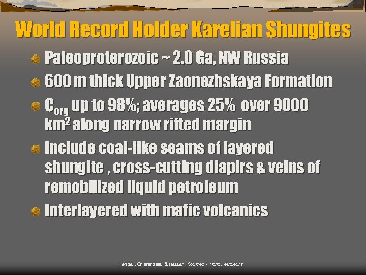 World Record Holder Karelian Shungites Paleoproterozoic ~ 2. 0 Ga, NW Russia 600 m