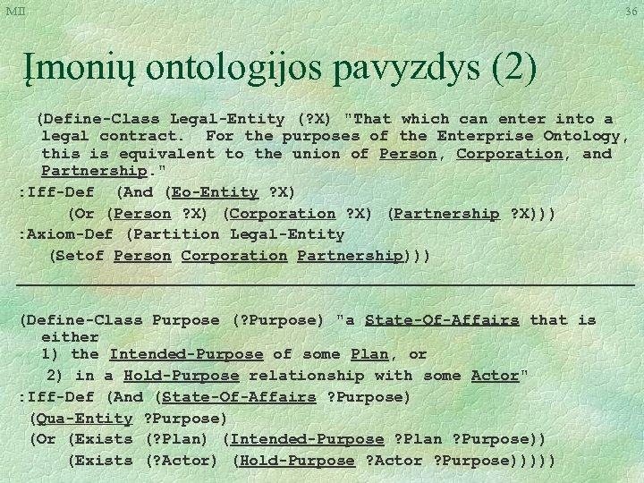 MII 36 Įmonių ontologijos pavyzdys (2) (Define-Class Legal-Entity (? X) 