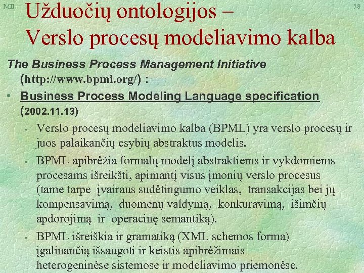 MII Užduočių ontologijos – Verslo procesų modeliavimo kalba The Business Process Management Initiative (http: