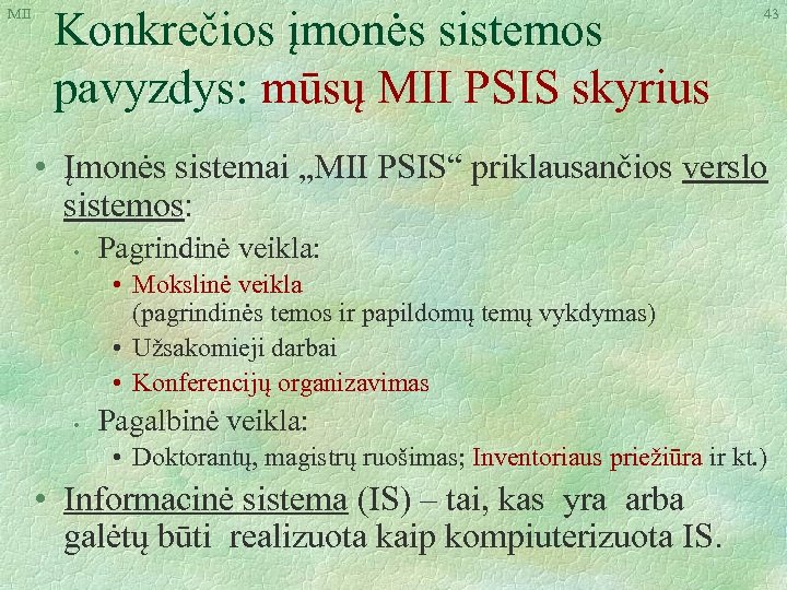 MII Konkrečios įmonės sistemos pavyzdys: mūsų MII PSIS skyrius 43 • Įmonės sistemai „MII