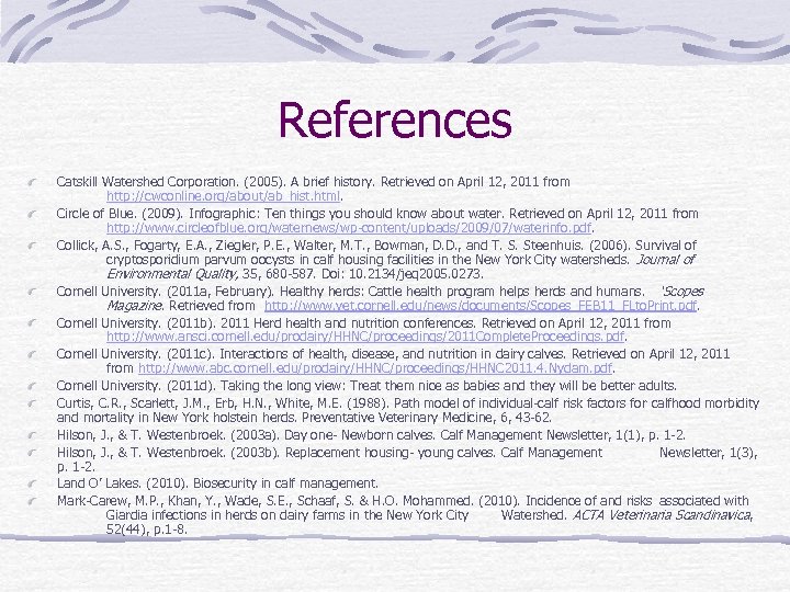 References Catskill Watershed Corporation. (2005). A brief history. Retrieved on April 12, 2011 from