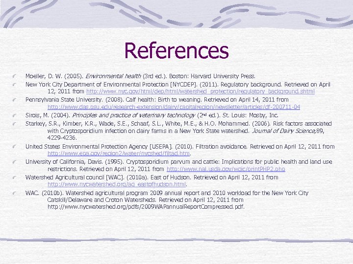 References Moeller, D. W. (2005). Environmental health (3 rd ed. ). Boston: Harvard University