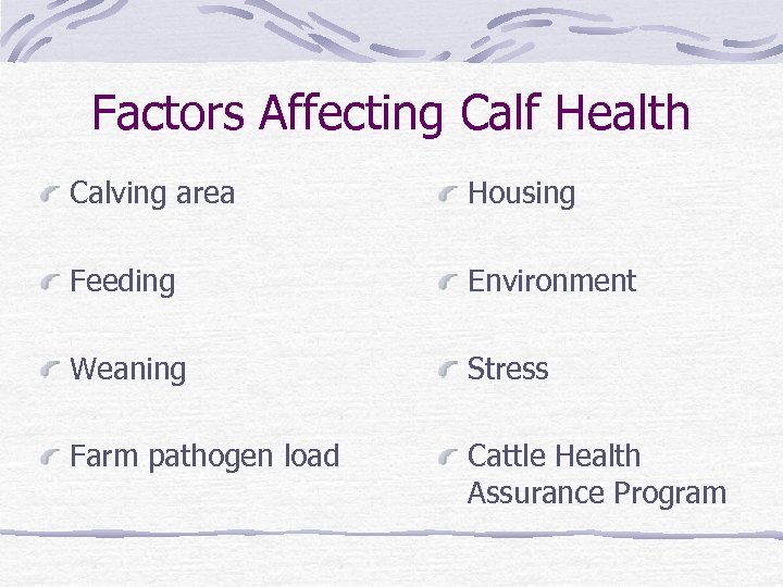 Factors Affecting Calf Health Calving area Housing Feeding Environment Weaning Stress Farm pathogen load