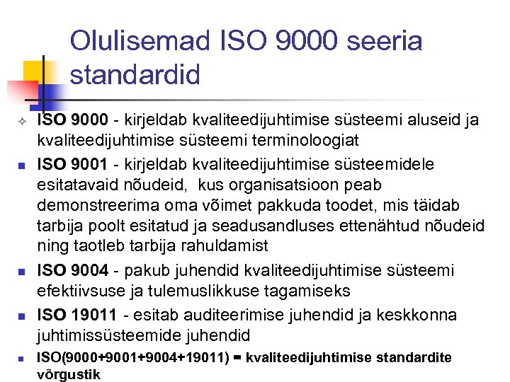 Olulisemad ISO 9000 seeria standardid ² n n ISO 9000 - kirjeldab kvaliteedijuhtimise süsteemi