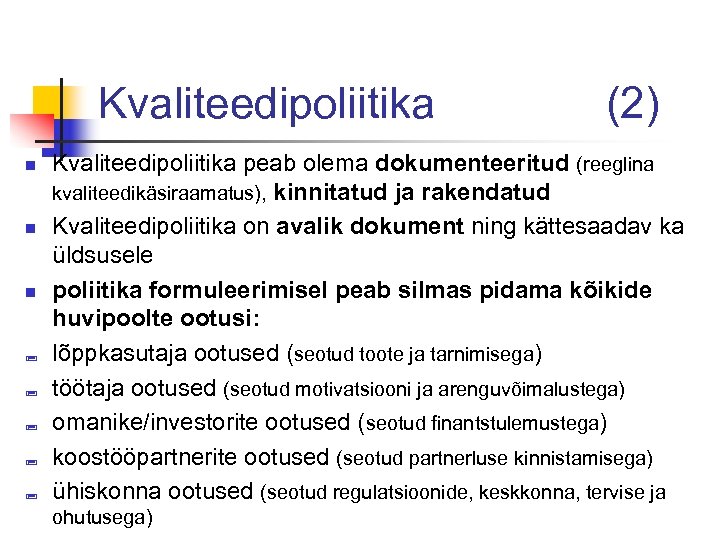 Kvaliteedipoliitika n n n ; ; ; (2) Kvaliteedipoliitika peab olema dokumenteeritud (reeglina kvaliteedikäsiraamatus),