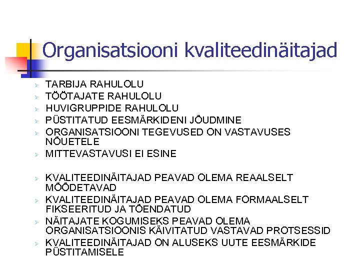 Organisatsiooni kvaliteedinäitajad Ø Ø Ø Ø Ø TARBIJA RAHULOLU TÖÖTAJATE RAHULOLU HUVIGRUPPIDE RAHULOLU PÜSTITATUD