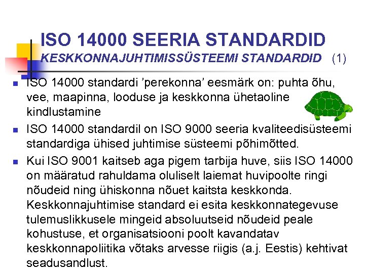 ISO 14000 SEERIA STANDARDID KESKKONNAJUHTIMISSÜSTEEMI STANDARDID (1) n n n ISO 14000 standardi ’perekonna’