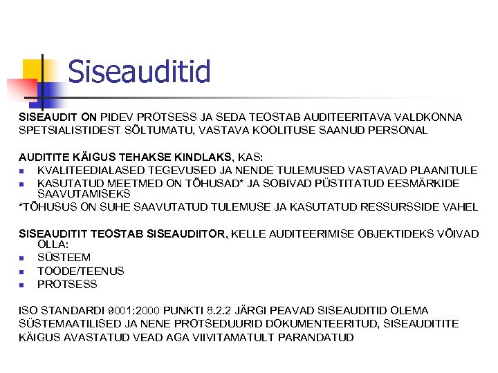 Siseauditid SISEAUDIT ON PIDEV PROTSESS JA SEDA TEOSTAB AUDITEERITAVA VALDKONNA SPETSIALISTIDEST SÕLTUMATU, VASTAVA KOOLITUSE