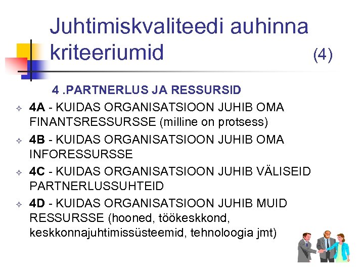 Juhtimiskvaliteedi auhinna kriteeriumid (4) ² ² 4. PARTNERLUS JA RESSURSID 4 A - KUIDAS