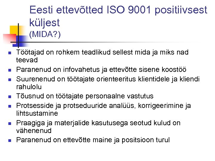 Eesti ettevõtted ISO 9001 positiivsest küljest (MIDA? ) n n n n Töötajad on