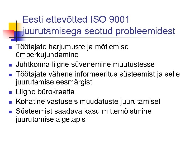 Eesti ettevõtted ISO 9001 juurutamisega seotud probleemidest n n n Töötajate harjumuste ja mõtlemise