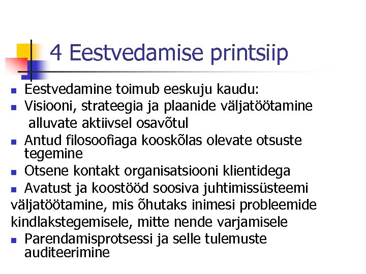 4 Eestvedamise printsiip Eestvedamine toimub eeskuju kaudu: n Visiooni, strateegia ja plaanide väljatöötamine alluvate