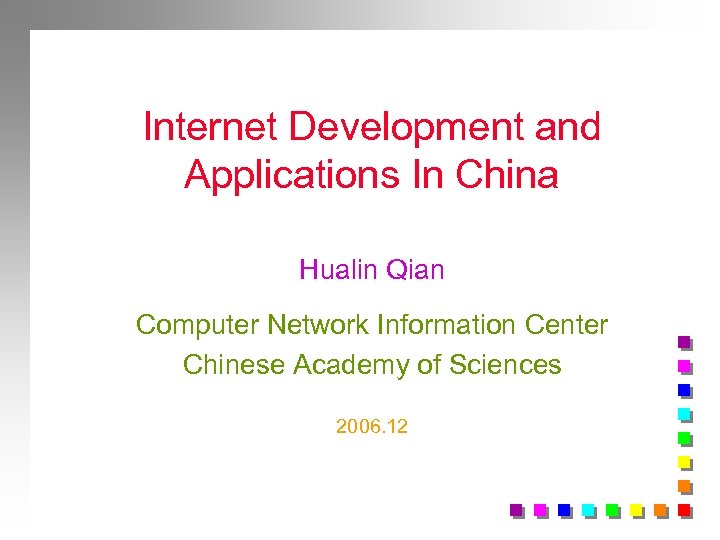 Internet Development and Applications In China Hualin Qian Computer Network Information Center Chinese Academy