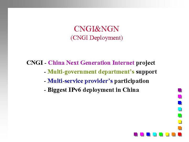 CNGI&NGN (CNGI Deployment) CNGI - China Next Generation Internet project - Multi-government department’s support