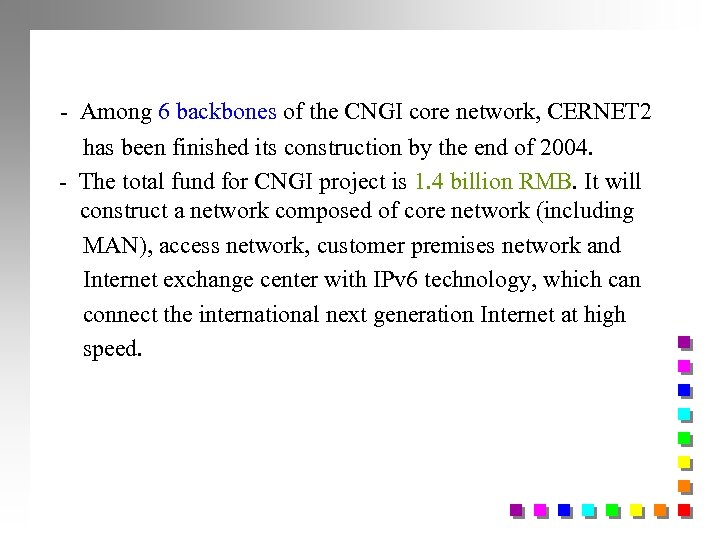 - Among 6 backbones of the CNGI core network, CERNET 2 has been finished