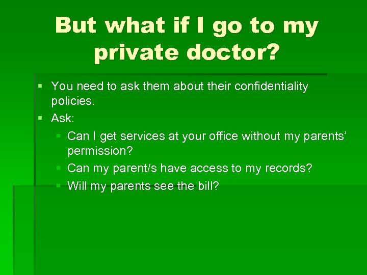But what if I go to my private doctor? § You need to ask