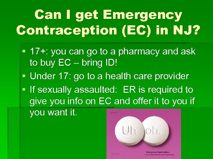 Can I get Emergency Contraception (EC) in NJ? § 17+: you can go to