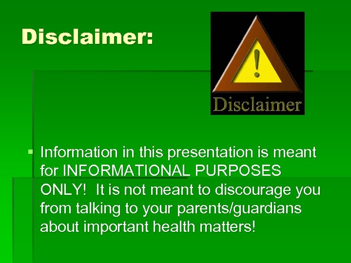 Disclaimer: § Information in this presentation is meant for INFORMATIONAL PURPOSES ONLY! It is