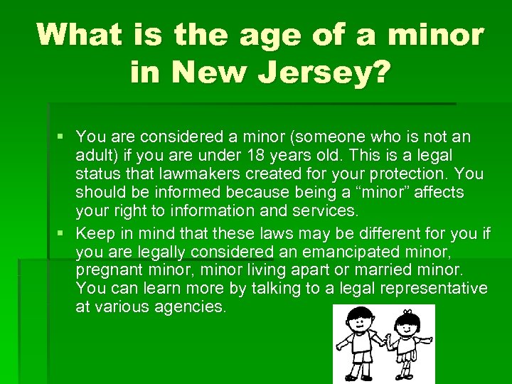 What is the age of a minor in New Jersey? § You are considered