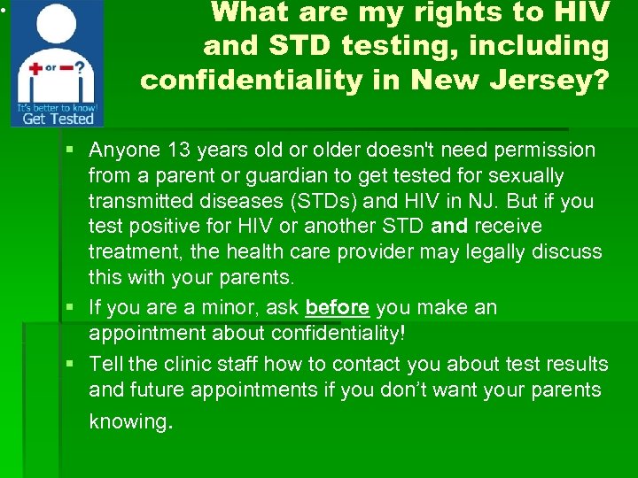  • What are my rights to HIV and STD testing, including confidentiality in