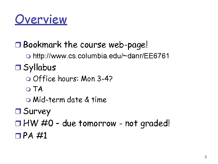 Overview r Bookmark the course web-page! m http: //www. cs. columbia. edu/~danr/EE 6761 r
