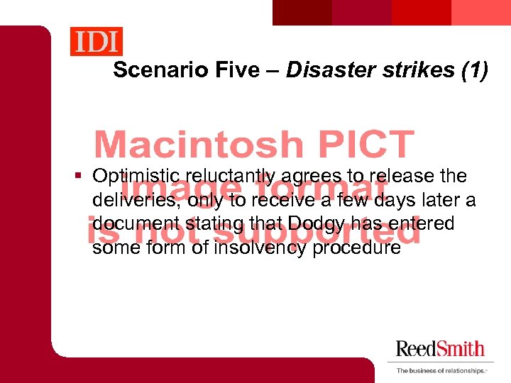 Scenario Five – Disaster strikes (1) § Optimistic reluctantly agrees to release the deliveries,
