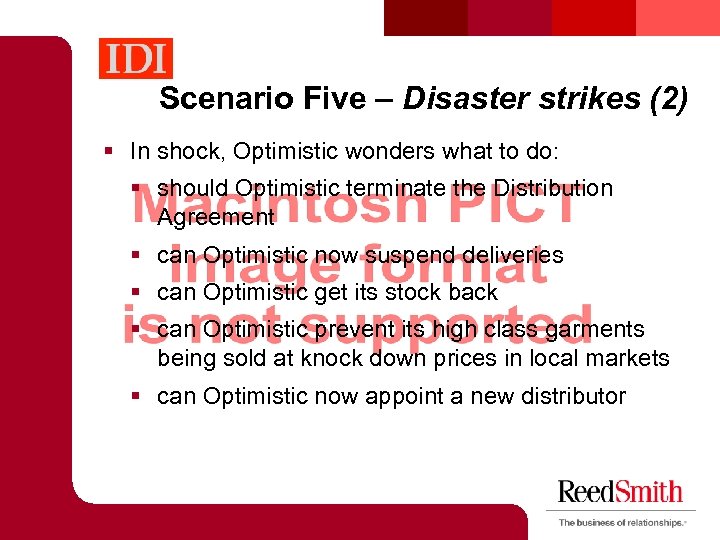 Scenario Five – Disaster strikes (2) § In shock, Optimistic wonders what to do: