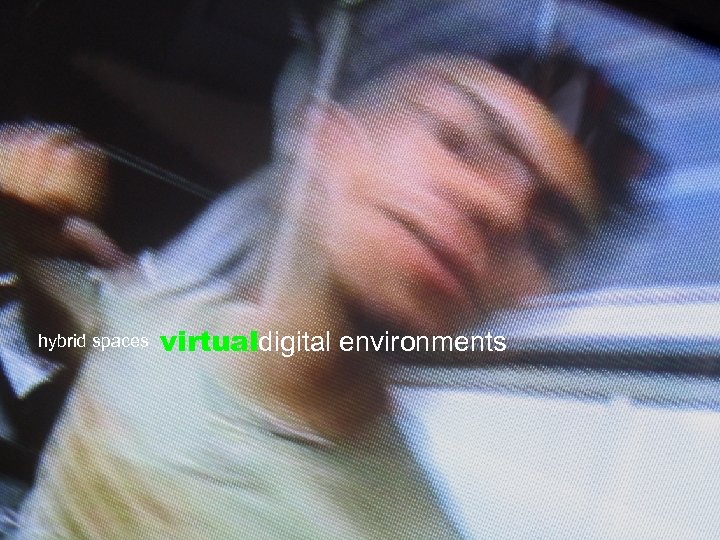 hybrid spaces virtualdigital environments 