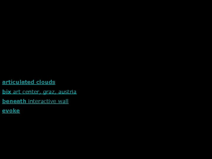 articulated clouds bix art center, graz, austria beneath interactive wall evoke 