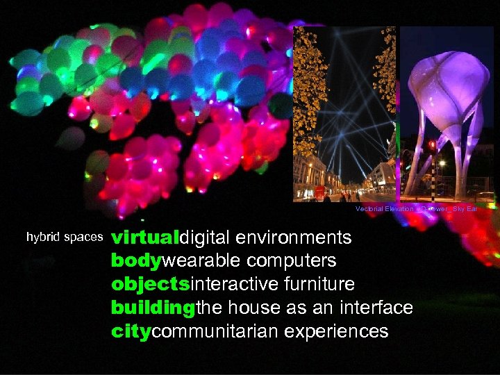 Vectorial Elevation _ D-Tower_ Sky Ear hybrid spaces virtualdigital environments bodywearable computers objectsinteractive furniture